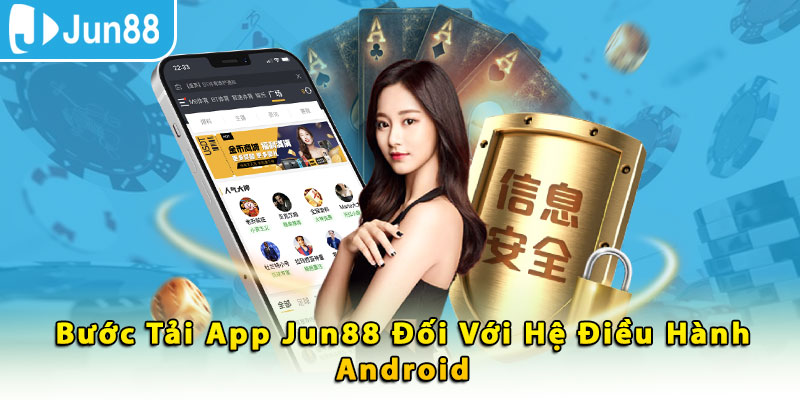 Bước tải app Jun88 đối với hệ điều hành Android 